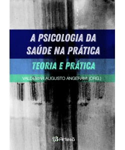 A Psicologia da Saúde na Prática - Teoria e Prática